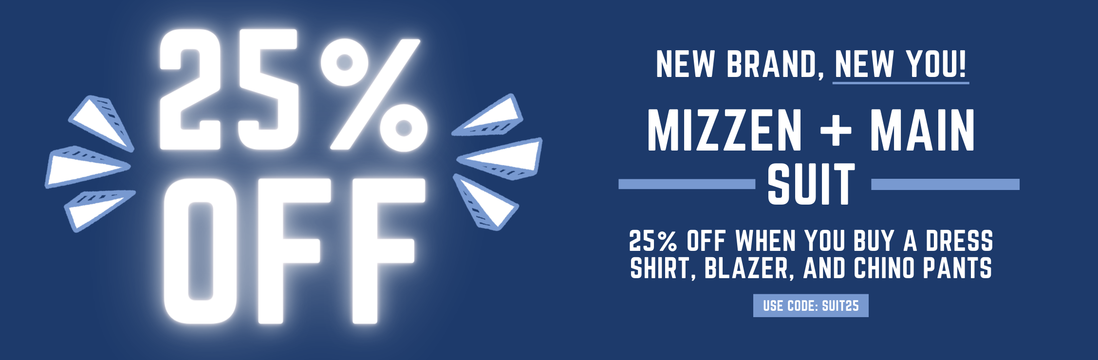 Mizzen and Main 25% off the purchase of a full suit.
