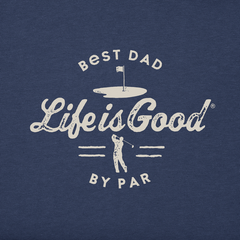 Life is Good Best Dad By Par Crusher Men's Short Sleeve Tee